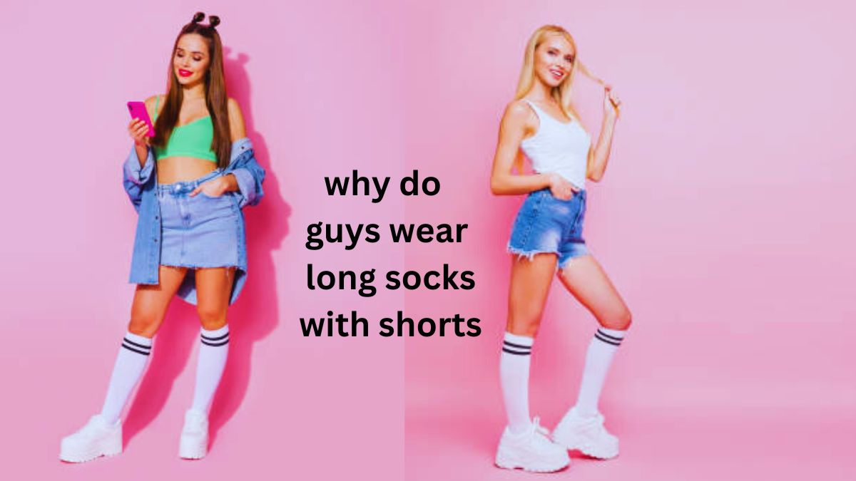 why do guys wear long socks with shorts
